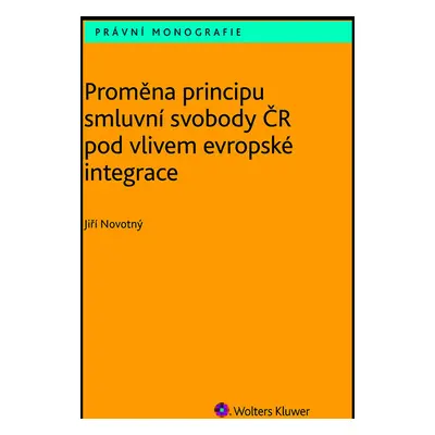 Proměna principu smluvní svobody v ČR pod vlivem evropské integrace