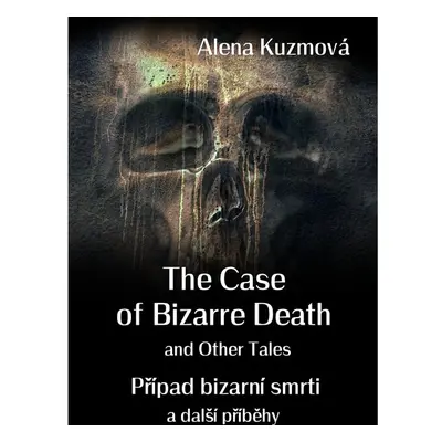 The Case of Bizarre Death and Other Tales / Případ bizarní smrti a další příběhy