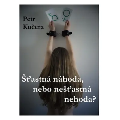 Šťastná náhoda, nebo nešťastná nehoda?