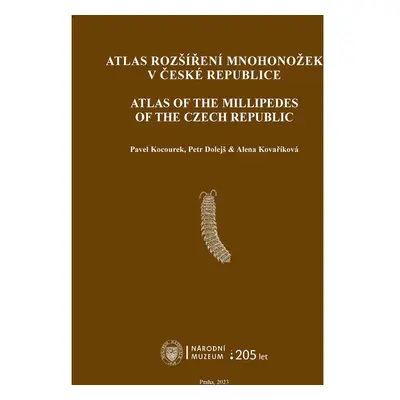 Atlas rozšíření mnohonožek v České republice / Atlas of the Millipedes of the Czech Republic