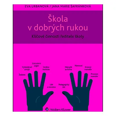 Škola v dobrých rukou - klíčové činnosti ředitele (nejen) střední školy