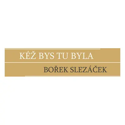 Kéž bys tu byla