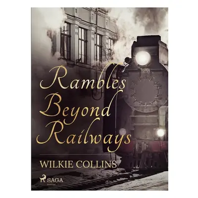 Rambles Beyond Railways