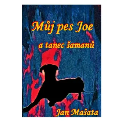 Můj pes Joe a tanec šamanů