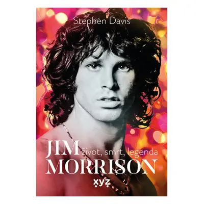 Jim Morrison: Život, smrt a legenda