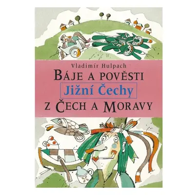 Báje a pověsti z Čech a Moravy - Jižní Čechy