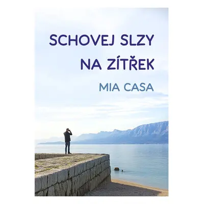 Schovej slzy na zítřek