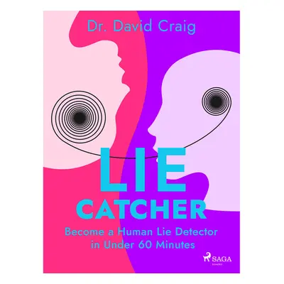 Lie Catcher: Become a Human Lie Detector in Under 60 Minutes