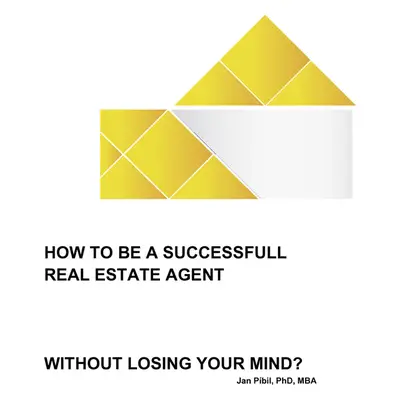 How to be a successfull real estate agent without losing your mind?