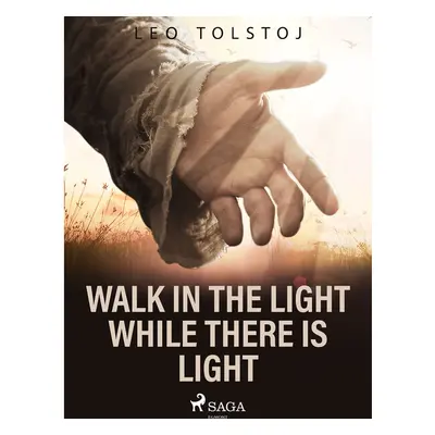 Walk In the Light While There Is Light