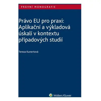 Právo EU pro praxi: Aplikační a výkladová úskalí v kontextu případových studií