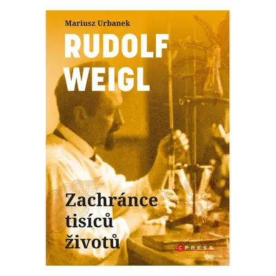 Rudolf Weigl: Zachránce tisíců životů