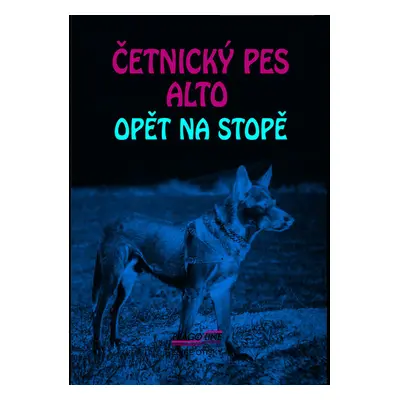 Četnický pes Alto opět na stopě