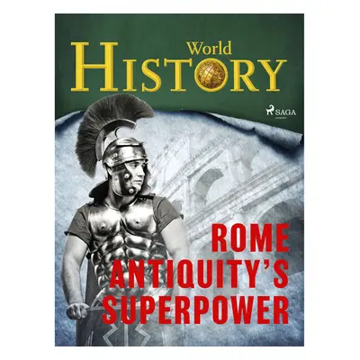 Rome – Antiquity’s superpower