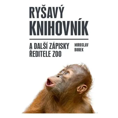 Ryšavý knihovník a další zápisky ředitele zoo