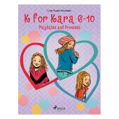 K for Kara 6-10. Playdates and Promises