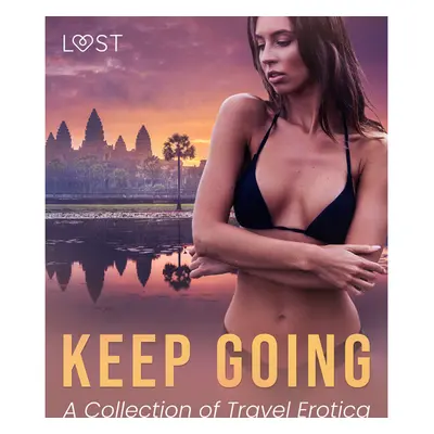 Keep Going: A Collection of Travel Erotica