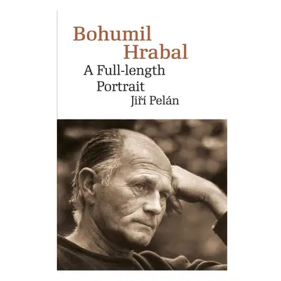 Bohumil Hrabal. A Full-length Portrait