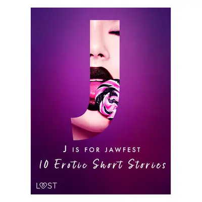 J is for Jawfest - 10 Erotic Short Stories