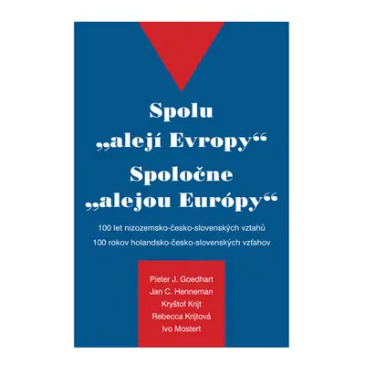 Spolu \"alejí Evropy\" - 100 let nizozemsko-česko-slovenských vztahů