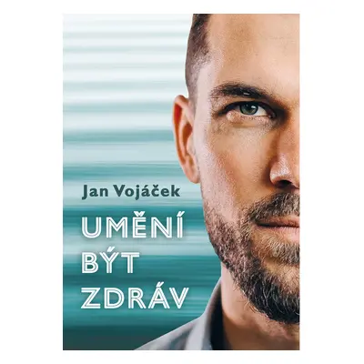 Jan Vojáček: Umění být zdráv