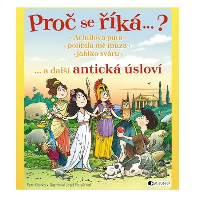 Proč se říká…? Achillova pata… a další antická úsloví