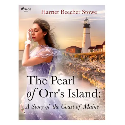 The Pearl of Orr\'s Island: A Story of the Coast of Maine