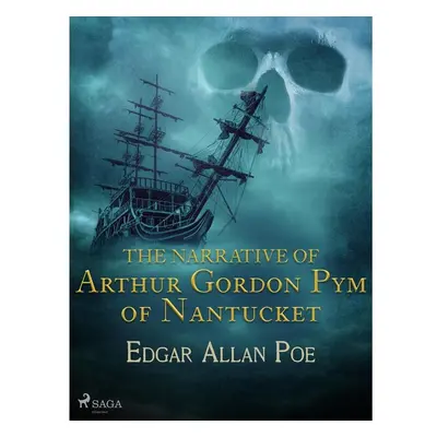 The Narrative of Arthur Gordon Pym of Nantucket