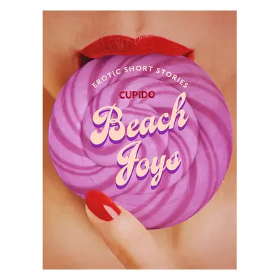 Beach Joys - A Collection of Erotic Short Stories from Cupido