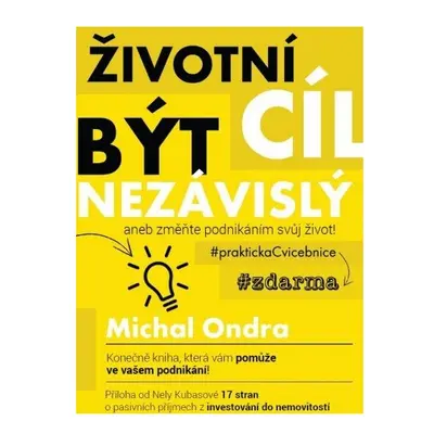 Životní cíl: být NEZÁVISLÝ aneb změňte podnikáním svůj život!