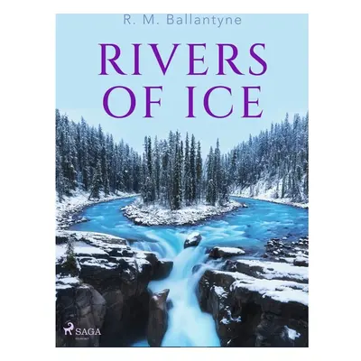 Rivers of Ice