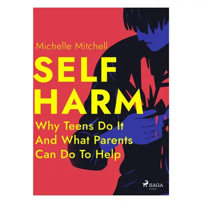 Self Harm: Why Teens Do It And What Parents Can Do To Help