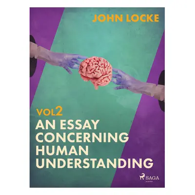 An Essay Concerning Human Understanding. Volume Two