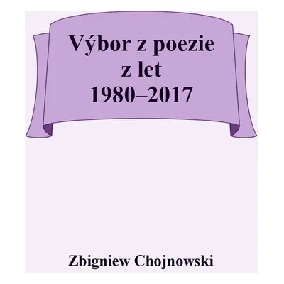 Výbor z poezie z let 1980-2017