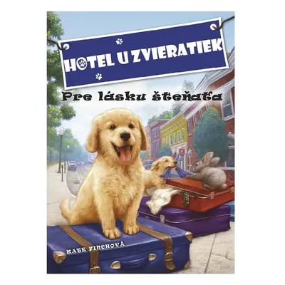 Hotel u zvieratiek - Pre lásku šteňaťa