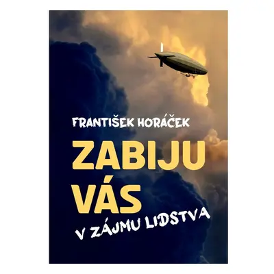 Zabiju vás v zájmu lidstva