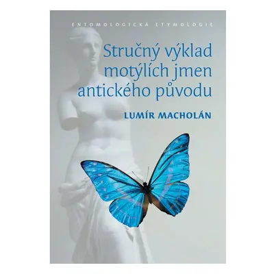 Stručný výklad motýlích jmen antického původu. Entomologická etymologie