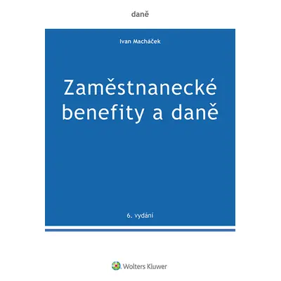 Zaměstnanecké benefity a daně - 6. vydání