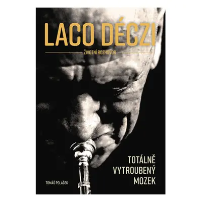 Laco Deczi - totálně vytroubený mozek