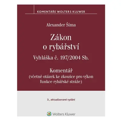 Zákon o rybářství (č. 99/2004 Sb.). Vyhláška č. 197/2004 Sb. Komentář - 3. vydání