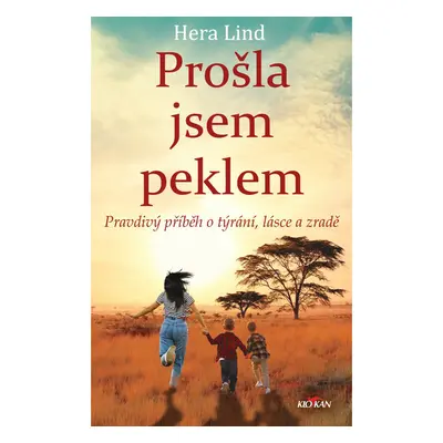 Prošla jsem peklem - pravdivý příběh o týrání, lásce a zradě