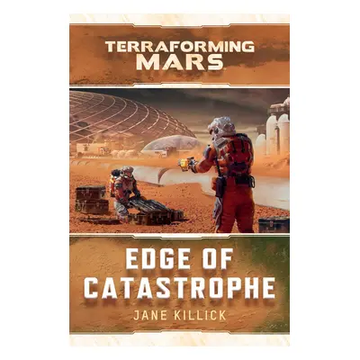 Aconyte Edge of Catastrophe: A Terraforming Mars Novel