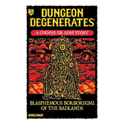 Goblinko Dungeon Degenerates: Blasphemous Borborygmi of the Badlands - EN