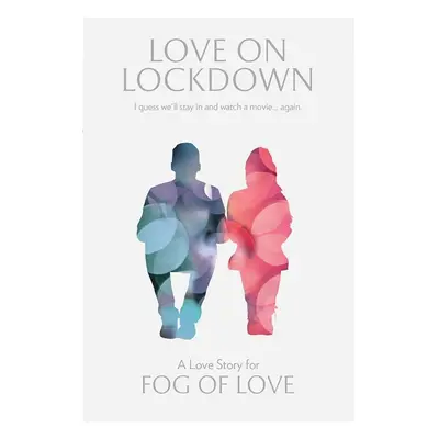 Hush Hush Projects Fog of Love: Love on Lockdown