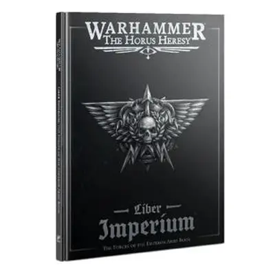 Warhammer The Horus Heresy - Liber Imperium: The Forces of The Emperor Army Book