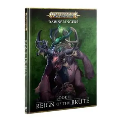 Warhammer AoS - Dawnbringers Kniha II: Reign of the Brute