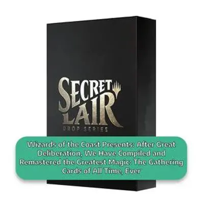 Secret Lair Drop Series: Wizards of the Coast Presents: After Great Deliberation, We Have Compil