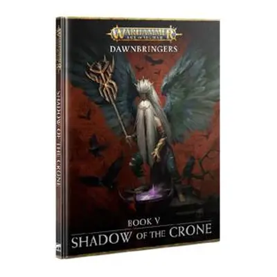 Warhammer AoS - Dawnbringers Book V: Shadow of the Crone