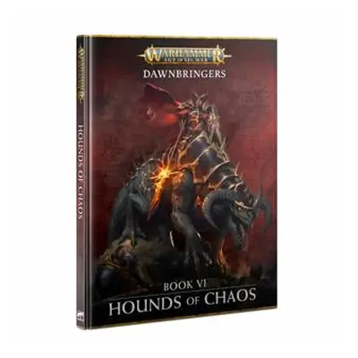 Warhammer AoS - Dawnbringers Book VI: Hounds of Chaos