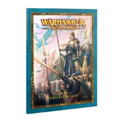 Warhammer: The Old World - Arcane Journal: High Elf Realms